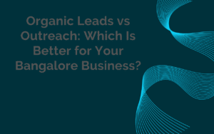 Organic Leads vs Outreach